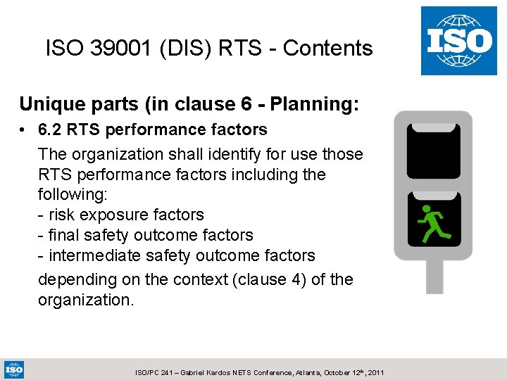 ISO 39001 (DIS) RTS - Contents Unique parts (in clause 6 - Planning: •