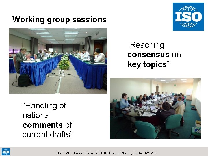 Working group sessions ”Reaching consensus on key topics” ”Handling of national comments of current