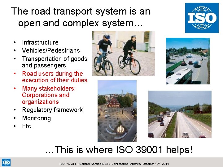 The road transport system is an open and complex system… • Infrastructure • Vehicles/Pedestrians