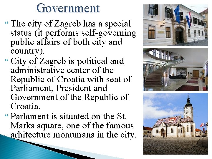 Government The city of Zagreb has a special status (it performs self-governing public affairs