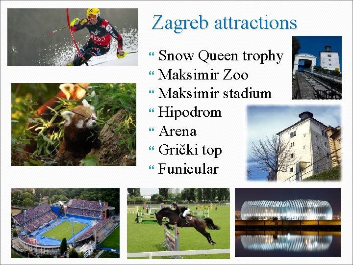  Zagreb attractions Snow Queen trophy Maksimir Zoo Maksimir stadium Hipodrom Arena Grički top