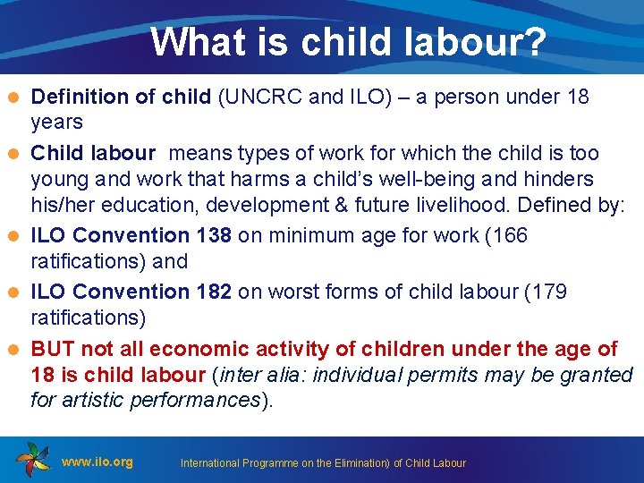 What is child labour? l l l Definition of child (UNCRC and ILO) –