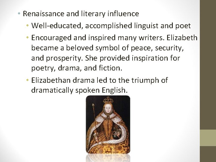  • Renaissance and literary influence • Well-educated, accomplished linguist and poet • Encouraged