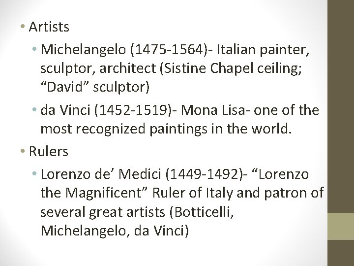  • Artists • Michelangelo (1475 -1564)- Italian painter, sculptor, architect (Sistine Chapel ceiling;