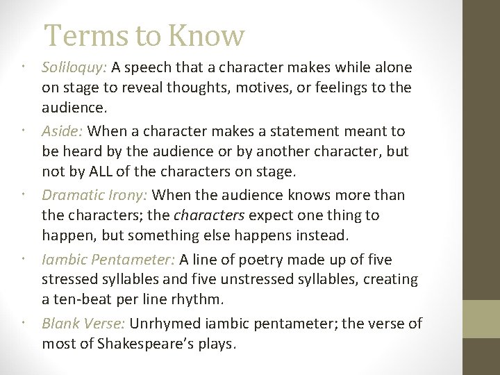 Terms to Know Soliloquy: A speech that a character makes while alone on stage