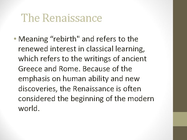 The Renaissance • Meaning “rebirth" and refers to the renewed interest in classical learning,