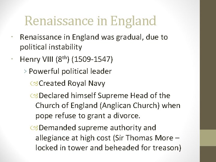 Renaissance in England was gradual, due to political instability Henry VIII (8 th) (1509