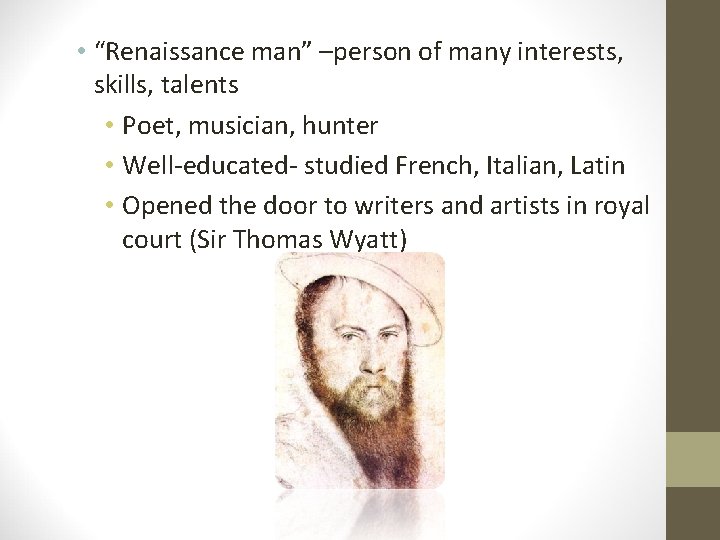  • “Renaissance man” –person of many interests, skills, talents • Poet, musician, hunter