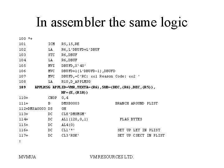 In assembler the same logic 100 *+ 101 ICM R 5, 15, RE 102