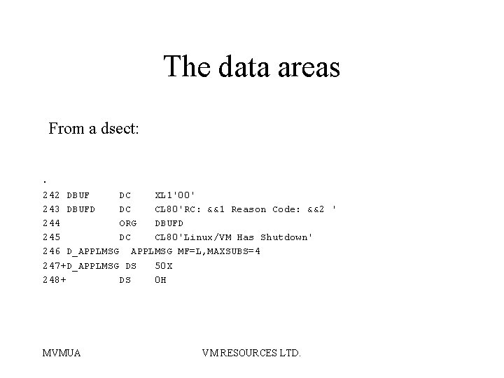 The data areas From a dsect: . 242 DBUF DC XL 1'00' 243 DBUFD