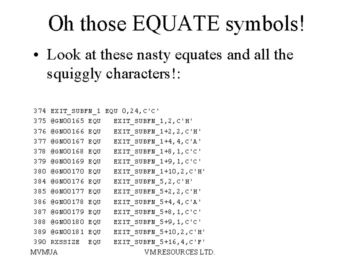 Oh those EQUATE symbols! • Look at these nasty equates and all the squiggly