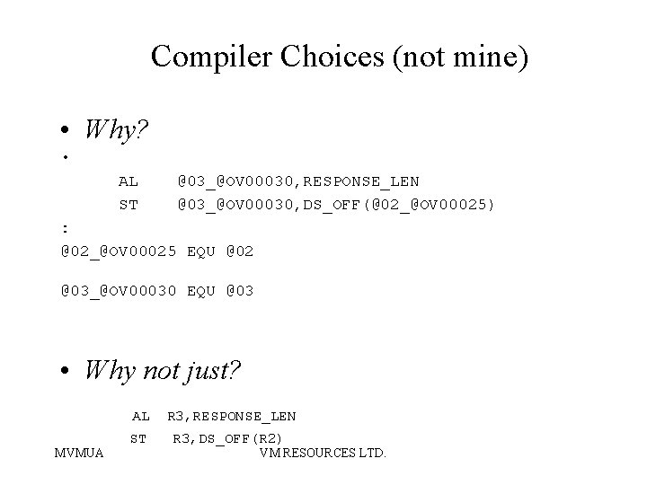 Compiler Choices (not mine) • Why? • AL ST @03_@OV 00030, RESPONSE_LEN @03_@OV 00030,