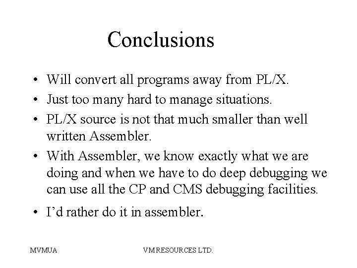 Conclusions • Will convert all programs away from PL/X. • Just too many hard