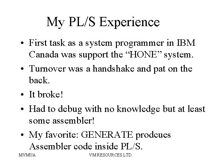 My PL/S Experience • First task as a system programmer in IBM Canada was