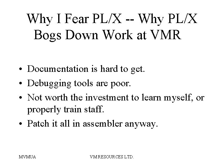 Why I Fear PL/X -- Why PL/X Bogs Down Work at VMR • Documentation