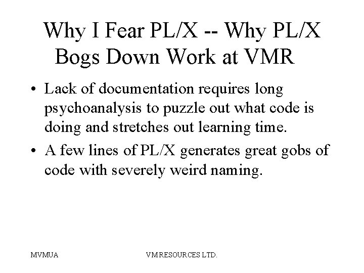 Why I Fear PL/X -- Why PL/X Bogs Down Work at VMR • Lack