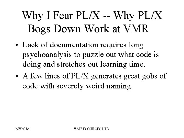 Why I Fear PL/X -- Why PL/X Bogs Down Work at VMR • Lack