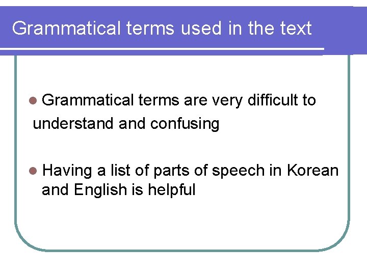 Grammatical terms used in the text l Grammatical terms are very difficult to understand