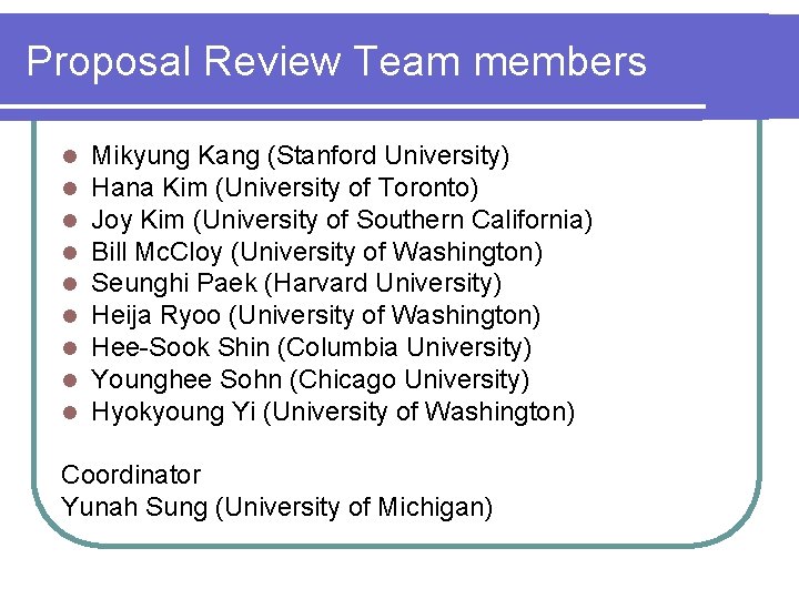 Proposal Review Team members l l l l l Mikyung Kang (Stanford University) Hana