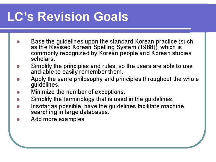 LC’s Revision Goals l l l l Base the guidelines upon the standard Korean
