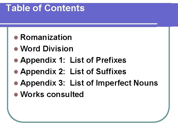 Table of Contents l Romanization l Word Division l Appendix 1: List of Prefixes