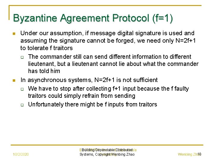 Byzantine Agreement Protocol (f=1) n n Under our assumption, if message digital signature is