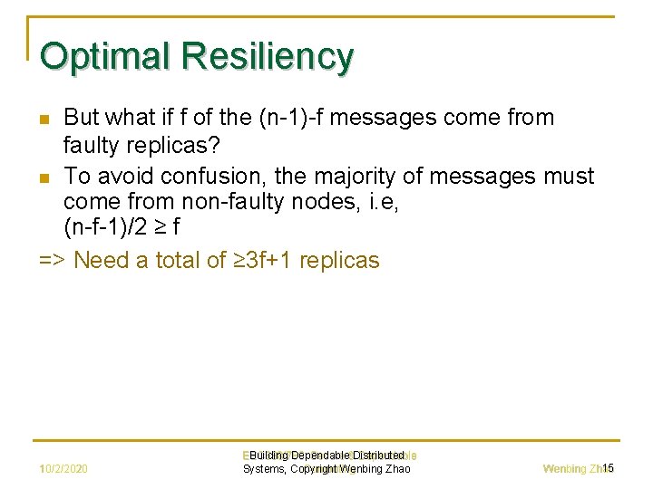 Optimal Resiliency But what if f of the (n-1)-f messages come from faulty replicas?