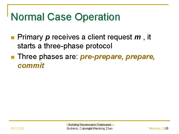 Normal Case Operation n n Primary p receives a client request m , it