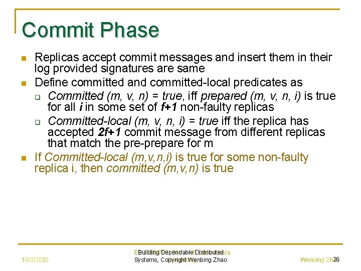 Commit Phase n n n Replicas accept commit messages and insert them in their