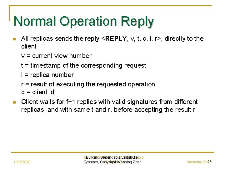 Normal Operation Reply n n All replicas sends the reply <REPLY, v, t, c,