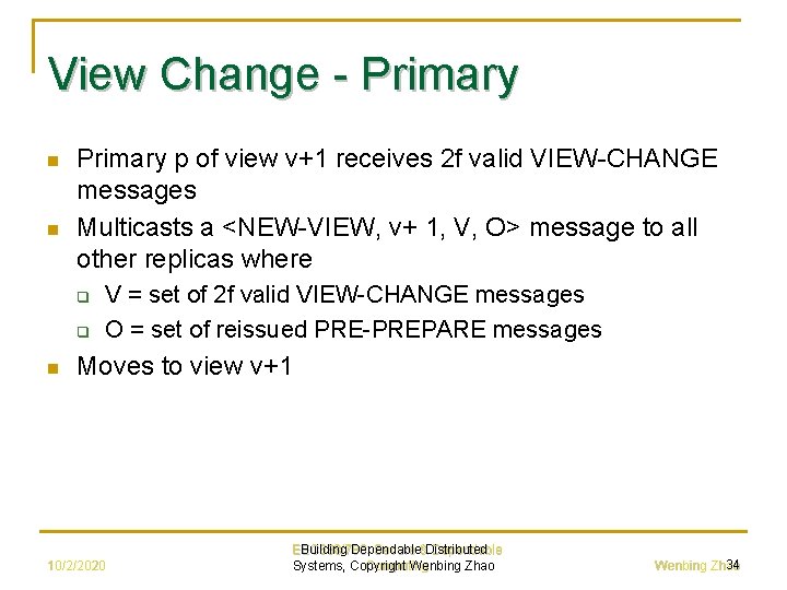 View Change - Primary n n Primary p of view v+1 receives 2 f
