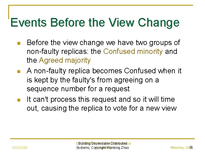 Events Before the View Change n n n Before the view change we have