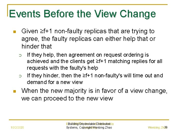 Events Before the View Change n Given ≥f+1 non-faulty replicas that are trying to