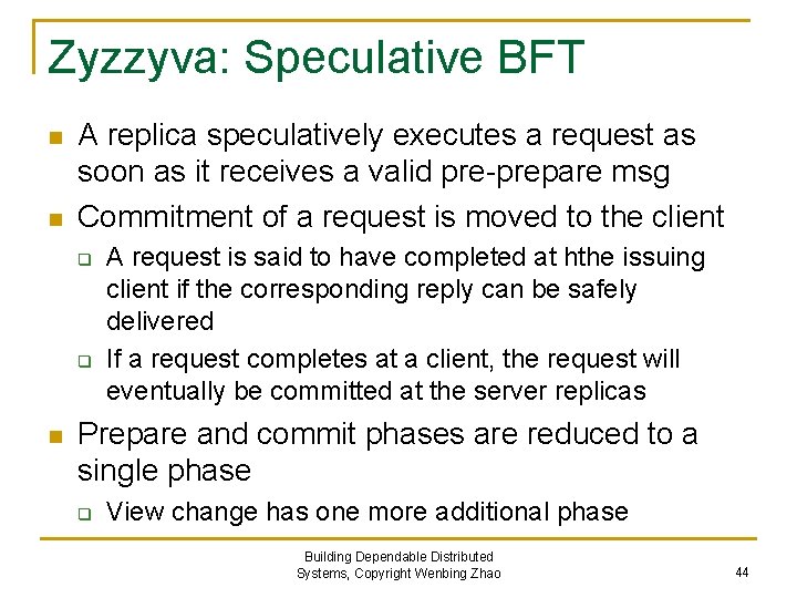Zyzzyva: Speculative BFT n n A replica speculatively executes a request as soon as