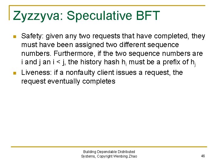 Zyzzyva: Speculative BFT n n Safety: given any two requests that have completed, they