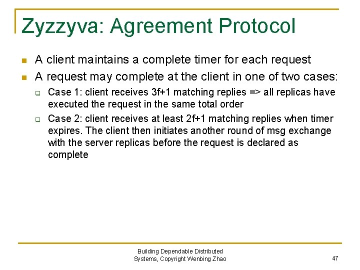 Zyzzyva: Agreement Protocol n n A client maintains a complete timer for each request