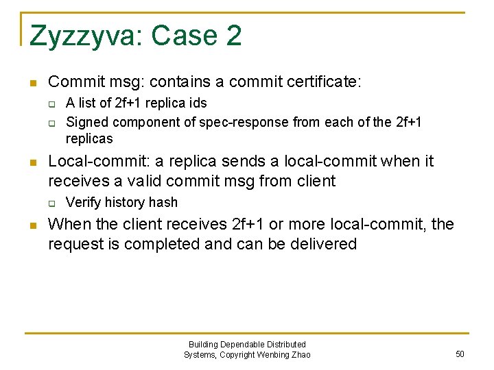 Zyzzyva: Case 2 n Commit msg: contains a commit certificate: q q n Local-commit: