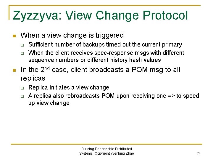 Zyzzyva: View Change Protocol n When a view change is triggered q q n