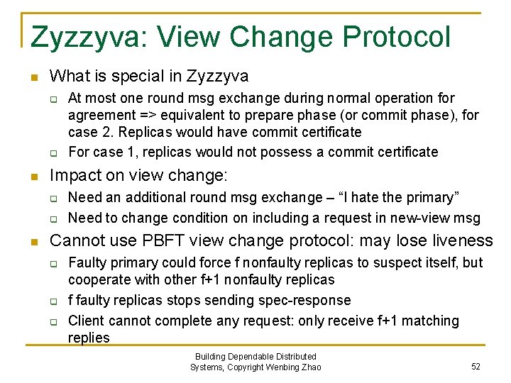 Zyzzyva: View Change Protocol n What is special in Zyzzyva q q n Impact