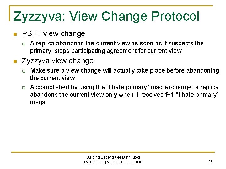 Zyzzyva: View Change Protocol n PBFT view change q n A replica abandons the
