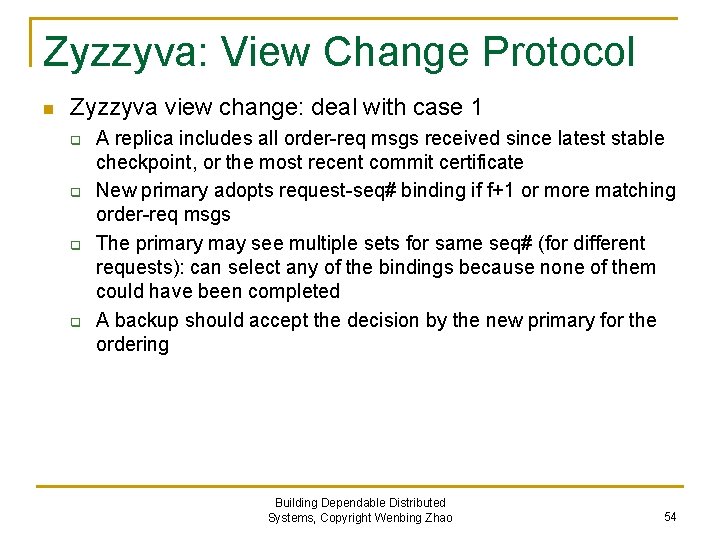 Zyzzyva: View Change Protocol n Zyzzyva view change: deal with case 1 q q