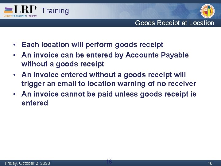 Training Goods Receipt at Location • Each location will perform goods receipt • An