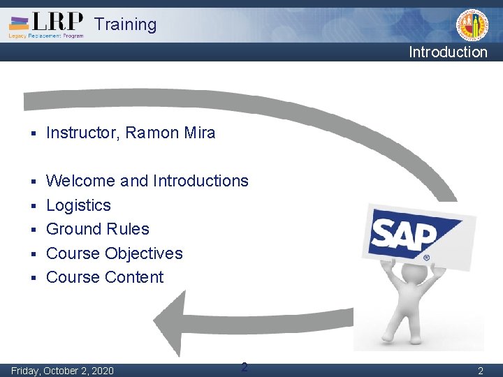 Training Introduction § Instructor, Ramon Mira § Welcome and Introductions Logistics Ground Rules Course