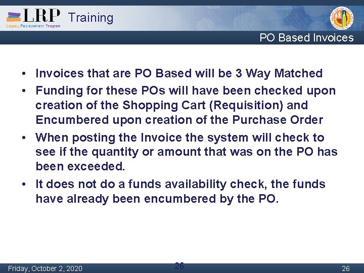 Training PO Based Invoices • Invoices that are PO Based will be 3 Way