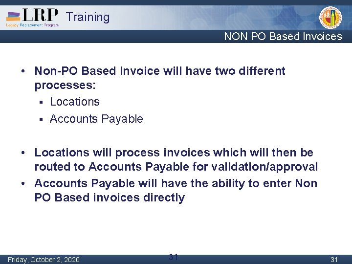 Training NON PO Based Invoices • Non-PO Based Invoice will have two different processes: