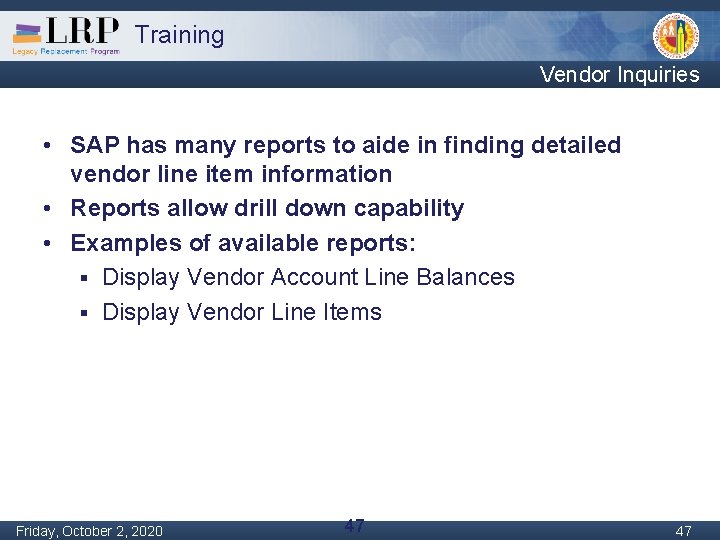 Training Vendor Inquiries • SAP has many reports to aide in finding detailed vendor