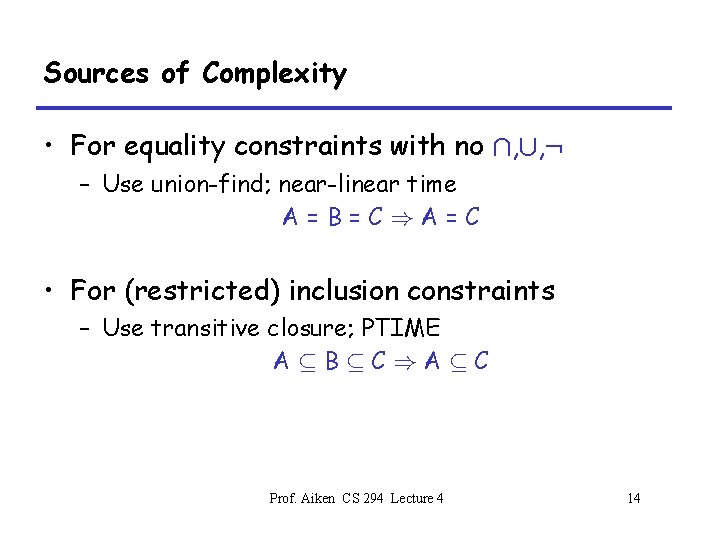 Sources of Complexity • For equality constraints with no Å, [, : – Use