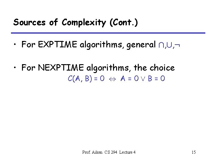 Sources of Complexity (Cont. ) • For EXPTIME algorithms, general Å, [, : •