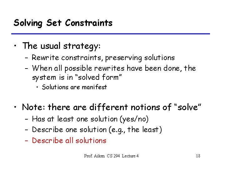 Solving Set Constraints • The usual strategy: – Rewrite constraints, preserving solutions – When