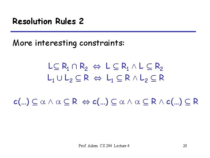 Resolution Rules 2 More interesting constraints: Lµ R 1 Å R 2 , L